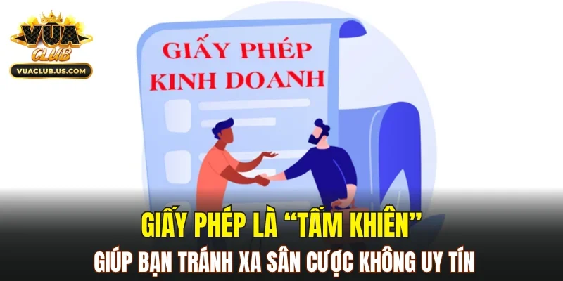Giấy phép là “tấm khiên” giúp bạn tránh xa sân cược không uy tín